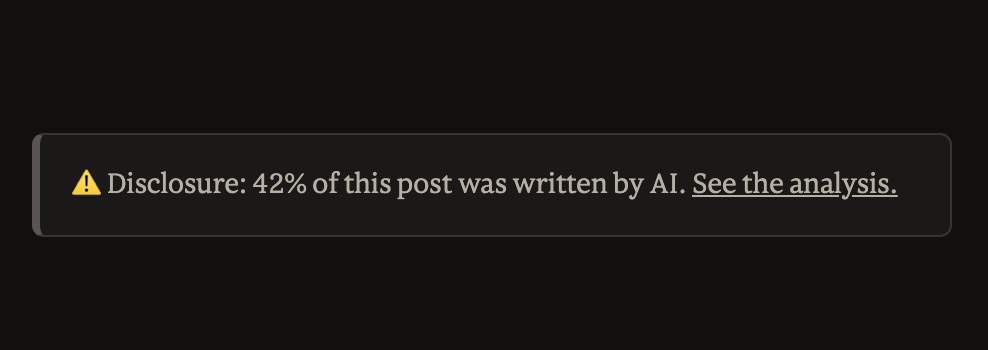 A disclosure box reading "Disclosure: 42% of this post was written by AI. See the analysis."